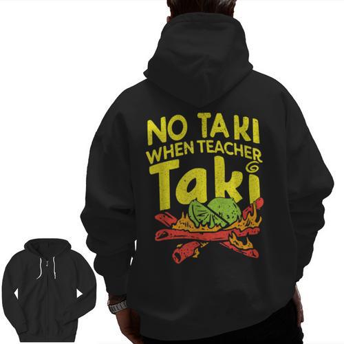 No Taki When Teacher Taki Teacher Pun Humor Men Zip Up Hoodie Back Print - teacherstshirts.com CA