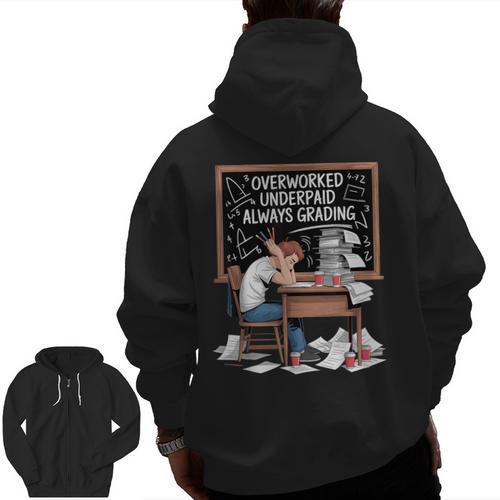 Overworked Underpaid Always Grading Teacher Men Zip Up Hoodie Back Print - teacherstshirts.com CA