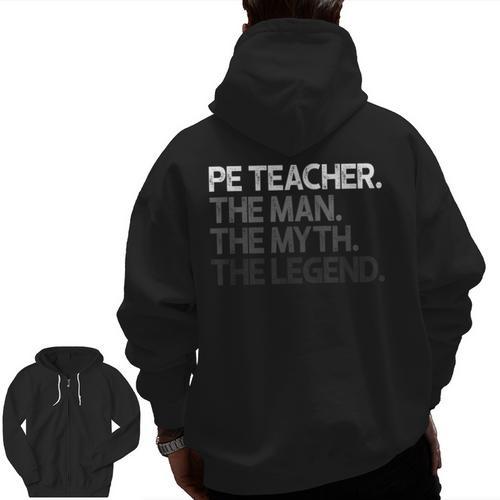 PE Teacher The Man Myth Legend Men Zip Up Hoodie Back Print - teacherstshirts.com