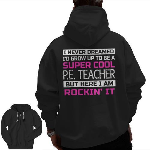 PE Teacher Shirt Physical Education Teacher Men Zip Up Hoodie Back Print - teacherstshirts.com