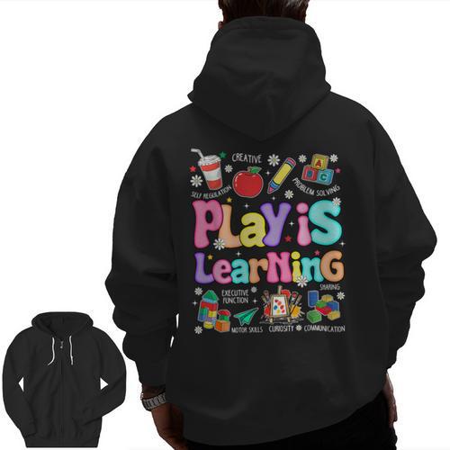 Play Is Learning Educational Teacher Women Men Zip Up Hoodie Back Print - teacherstshirts.com