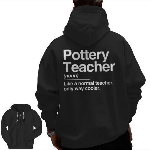 Pottery Teacher Definition Normal Only Cooler Ceramics Men Zip Up Hoodie Back Print - teacherstshirts.com AU