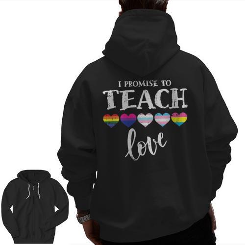 I Promise To Teach Love LGBT-Q Pride Proud Ally Teacher Men Zip Up Hoodie Back Print - teacherstshirts.com AU