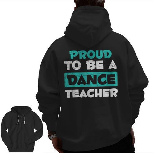 Proud Dance Instructor Choreographer Dance Teacher Men Zip Up Hoodie Back Print - teacherstshirts.com CA