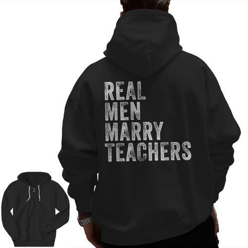Real Men Marry Teachers Future Husband Wife Engagement Men Zip Up Hoodie Back Print - teacherstshirts.com
