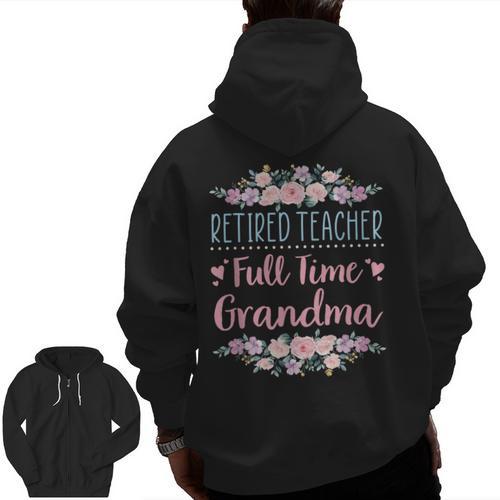 Retired Teacher Full Time Grandma Teaching Retirement Men Zip Up Hoodie Back Print - teacherstshirts.com CA