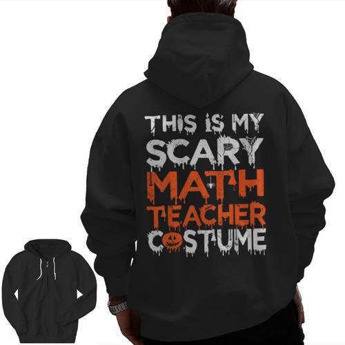 This Is My Scary Math Teacher Costume For Halloween Men Zip Up Hoodie Back Print - teacherstshirts.com DE