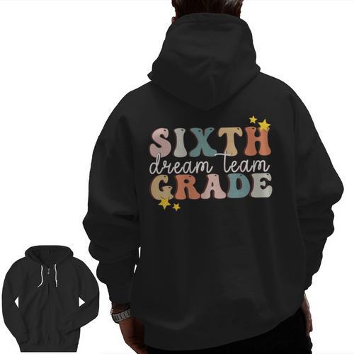 Sixth Grade Dream Team First Day Of 6th Grade Teachers Men Zip Up Hoodie Back Print - teacherstshirts.com CA