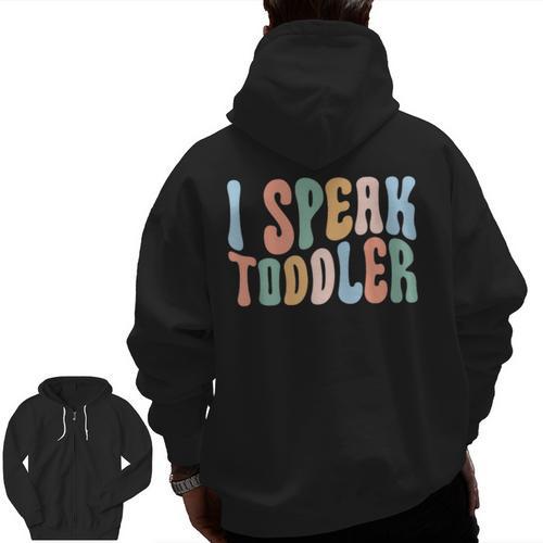 I Speak Toddler Teacher Pre School Back To School First Day Men Zip Up Hoodie Back Print - teacherstshirts.com DE
