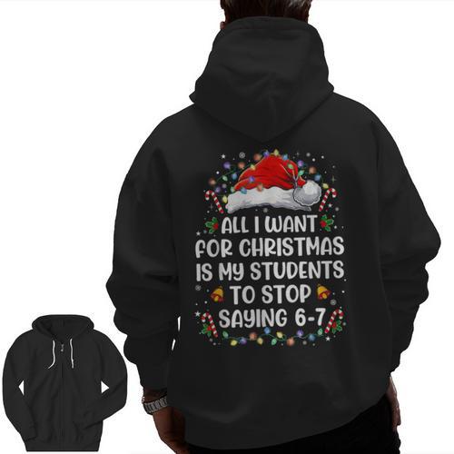 Stop Saying 6-7 Teacher Students 67 Christmas Meme 6 7 Men Zip Up Hoodie Back Print - teacherstshirts.com UK