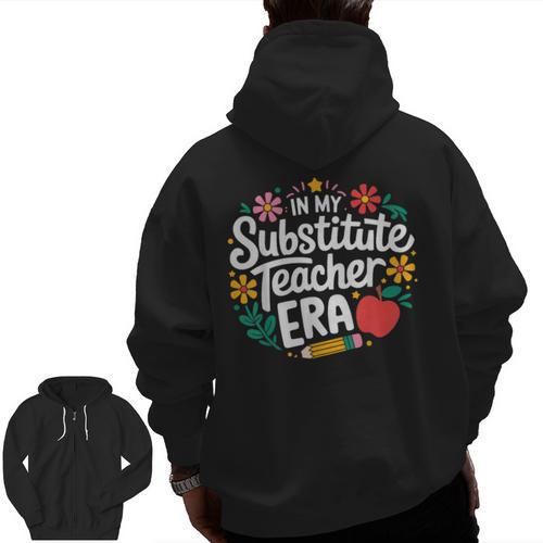 In My Substitute Teacher Era Men Zip Up Hoodie Back Print - teacherstshirts.com