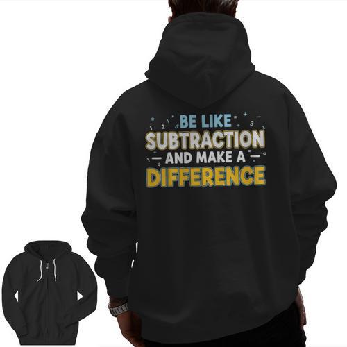 Be Like Subtraction And Make A Difference Teachers Men Zip Up Hoodie Back Print - teacherstshirts.com DE
