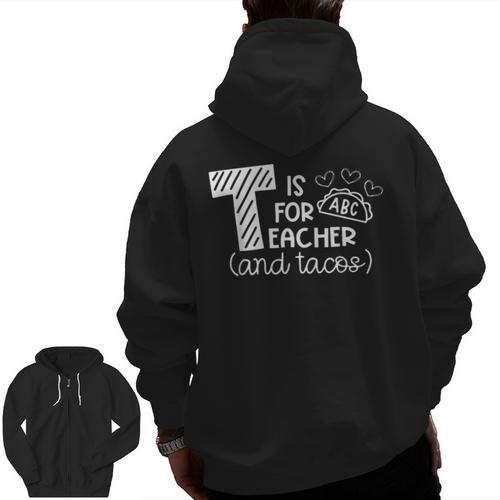 T Is For Teacher And Tacos For Teacher & Tacos Lovers Men Women Girls Kids Men Zip Up Hoodie Back Print - teacherstshirts.com AU