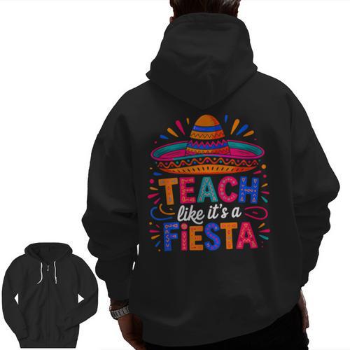 Teach Like It'S A Fiesta Teachers Sombrero Cinco De Mayo Men Zip Up Hoodie Back Print - teacherstshirts.com UK