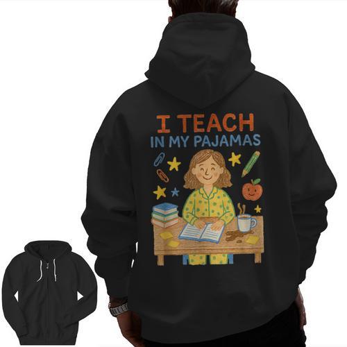 I Teach In My Pajamas Crayon Home School Teacher PJs Men Zip Up Hoodie Back Print - teacherstshirts.com DE
