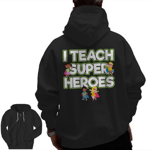 I Teach Superheroes School Teacher Professor Men Zip Up Hoodie Back Print - teacherstshirts.com AU