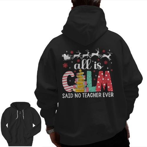 Teacher All Calm Said No Teacher Christmas Pencil Tree Men Zip Up Hoodie Back Print - teacherstshirts.com UK