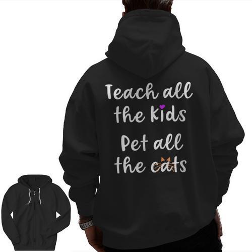 Teacher Cat Lover Mom Teach All The Kids Pet All The Cats Men Zip Up Hoodie Back Print - teacherstshirts.com AU
