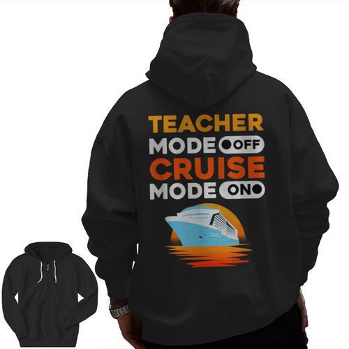 Teacher Cruise Shirt Cruise Mode Men Women Men Zip Up Hoodie Back Print - teacherstshirts.com