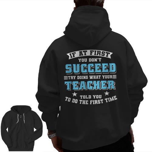 Teacher If At First You Don't Succeed Try Doing What Your Men Zip Up Hoodie Back Print - teacherstshirts.com CA