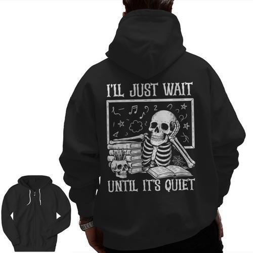 Teacher Halloween Shirt I'Ll Just Wait Until It's Quiet Men Zip Up Hoodie Back Print - teacherstshirts.com UK