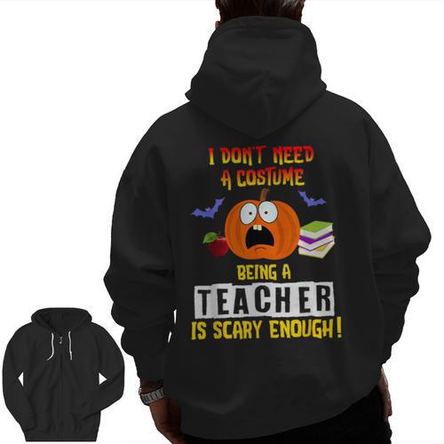 Being a Teacher Is Scary Enough Halloween Men Zip Up Hoodie Back Print - teacherstshirts.com AU