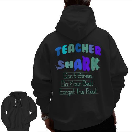 Teacher Shark Don't Stress Do Your Best Forget The Rest Men Zip Up Hoodie Back Print - teacherstshirts.com UK