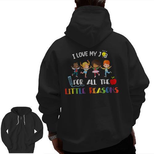Teacher Shirt I Love My Job For All The Little Reasons Men Zip Up Hoodie Back Print - teacherstshirts.com AU