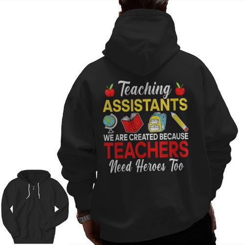 Teaching Assistant Because Teachers Need Heroes Too Cute Men Zip Up Hoodie Back Print - teacherstshirts.com AU