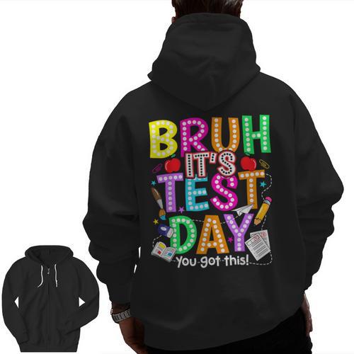 Testing Day Bruh It’s Test Day You Got This Teacher Student Men Zip Up Hoodie Back Print - teacherstshirts.com AU