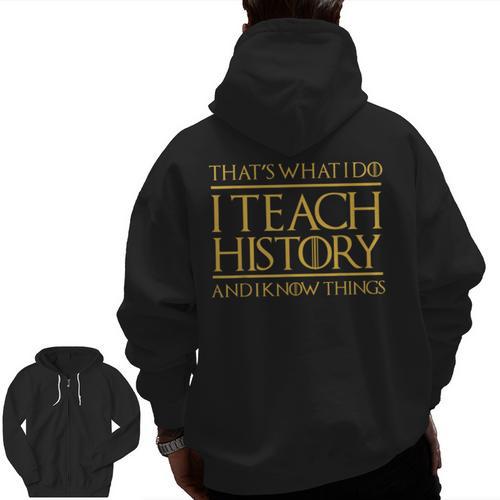 That's What I Do I Teach History And I Know Things Teacher Men Zip Up Hoodie Back Print - teacherstshirts.com