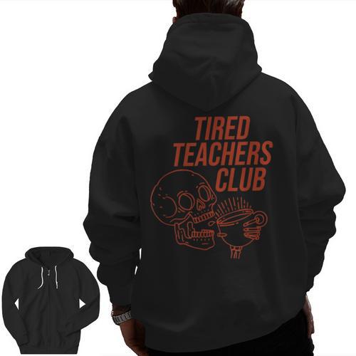 Tired Teachers Club Men Zip Up Hoodie Back Print - teacherstshirts.com UK