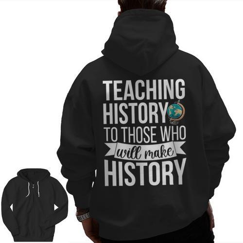 History Teacher Appreciation History Teaching Men Zip Up Hoodie Back Print - teacherstshirts.com UK