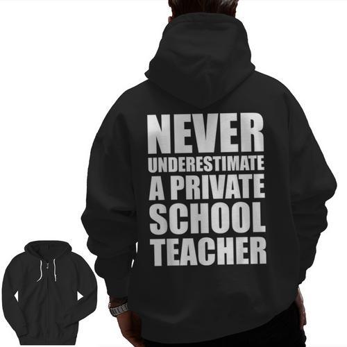 Never Underestimate A Private School Teacher Back To School Men Zip Up Hoodie Back Print - teacherstshirts.com AU