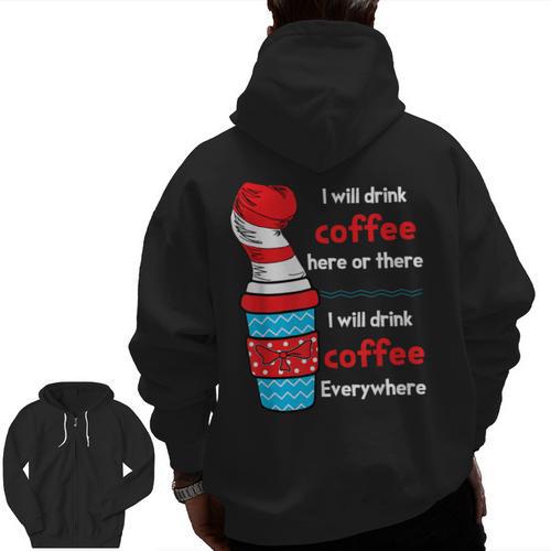 I Will Drink Coffee Here Or There Teacher Teaching Men Zip Up Hoodie Back Print - teacherstshirts.com AU
