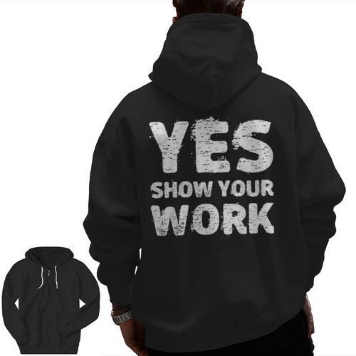 Yes Show Your Work Gteat Testing Math Teacher T-Shirt Men Zip Up Hoodie Back Print - teacherstshirts.com AU