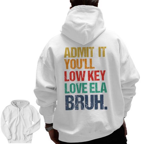 Admit It You Low Key Love ELA Bruh First Day School Teacher Men Zip Up Hoodie Back Print - teacherstshirts.com DE