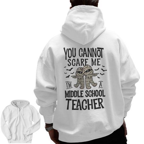 You Cannot Scare Me I'm A Middle School Teacher Halloween Men Zip Up Hoodie Back Print - teacherstshirts.com AU