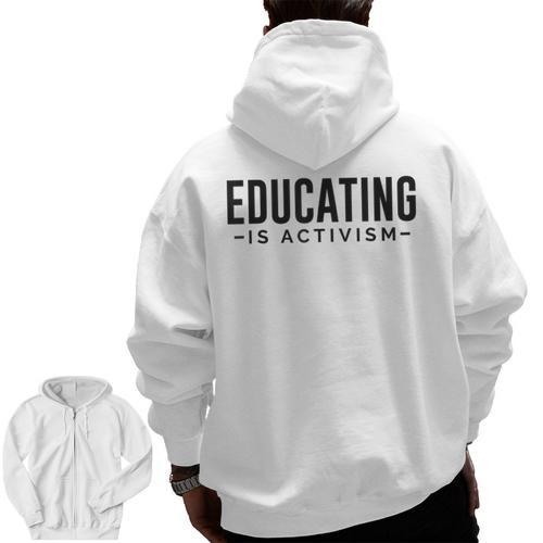 Educating Is Activism Feminist Social Justice Teacher For Men Women Men Zip Up Hoodie Back Print - teacherstshirts.com AU