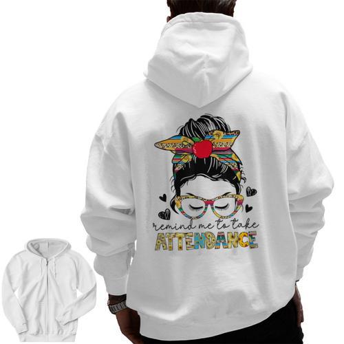 Elementary Teacher Remind Me To Take Attendance Women Men Zip Up Hoodie Back Print - teacherstshirts.com AU