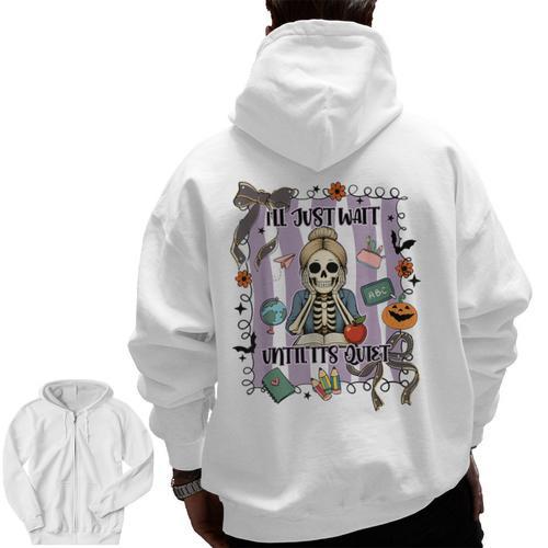 Halloween Skeleton Teacher I'Ll Just Wait Until It's Quiet Men Zip Up Hoodie Back Print - teacherstshirts.com UK