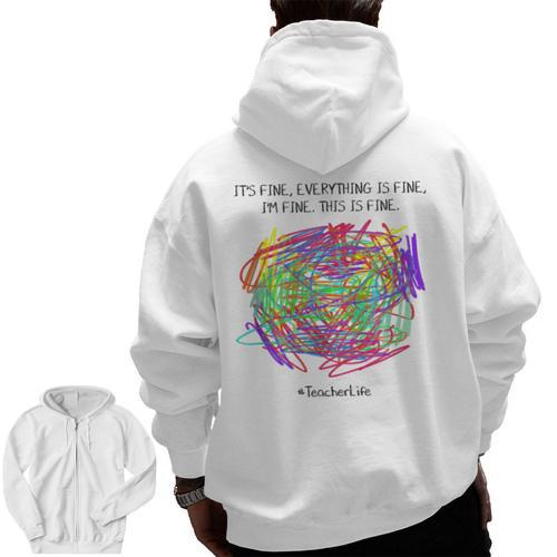 It's Fine Everything Is Fine I'm Fine Pre K Teacher Life For Men Women Girls Kids Men Zip Up Hoodie Back Print - teacherstshirts.com AU