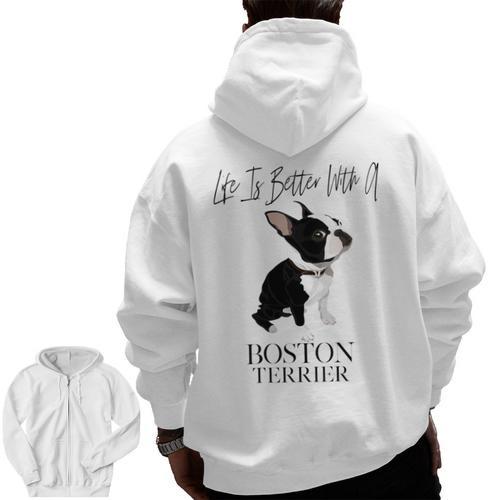 Life Is Better With A Boston Terrier Dog For Lover Men Zip Up Hoodie Back Print - Bostonterriersmerch.com