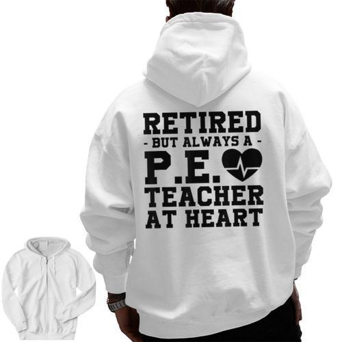 Retirement But Always A Pe Teacher At Heart Pride Shirt Men Zip Up Hoodie Back Print - teacherstshirts.com UK