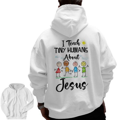 I Teach Tiny Humans About Jesus Sunday School Teacher Men Zip Up Hoodie Back Print - teacherstshirts.com DE
