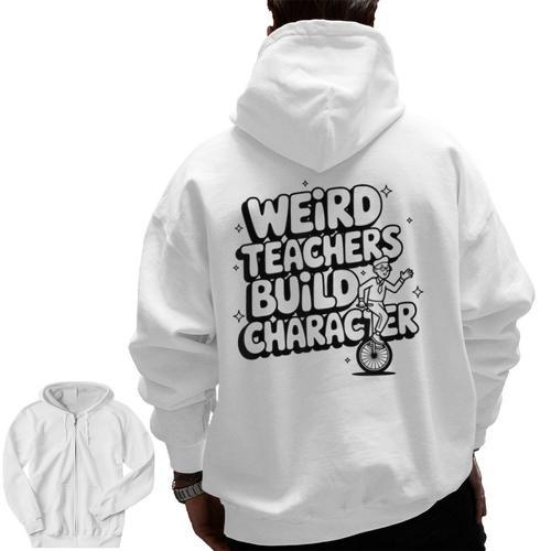 Weird Teachers Build Character School Pun Men Zip Up Hoodie Back Print - teacherstshirts.com DE