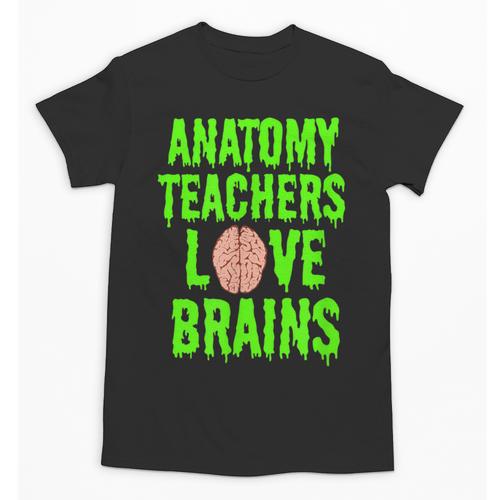Anatomy Teachers Love Brains Halloween Teacher Costume Shirt Unisex T-Shirt - teacherstshirts.com