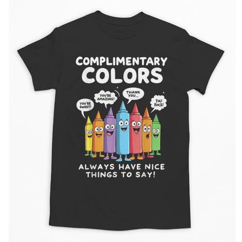 Art Teacher COMPLIMENTARY Colors Always Have Things To Say Unisex T-Shirt - teacherstshirts.com