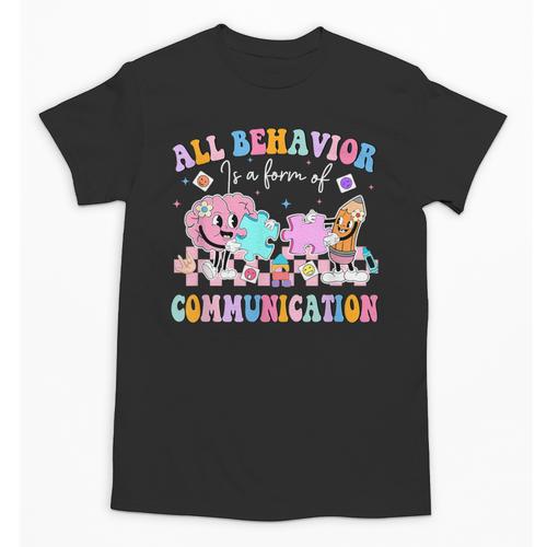 All Behavior Is A Form Of Communication SPED Teacher Autism Unisex T-Shirt - teacherstshirts.com