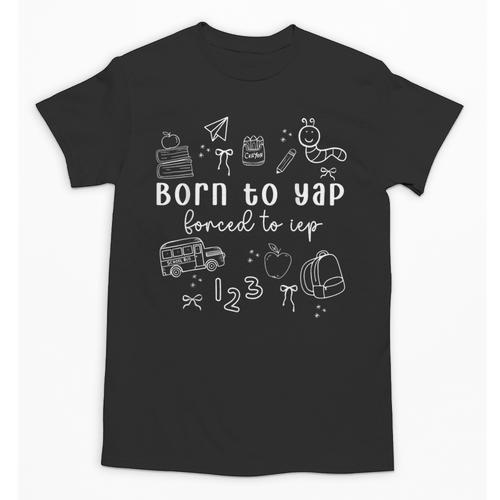 Born To Yap Forced To IEP I Encourage Progress SPED Teacher Unisex T-Shirt - teacherstshirts.com AU